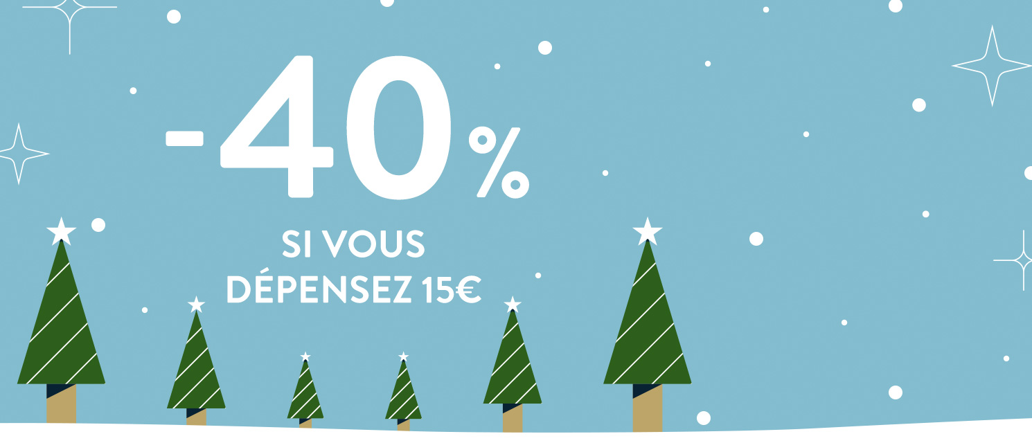 - 40% si vous dépensez 15€