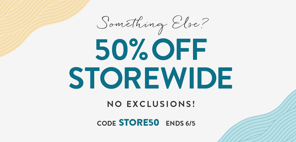 50% off storewide!